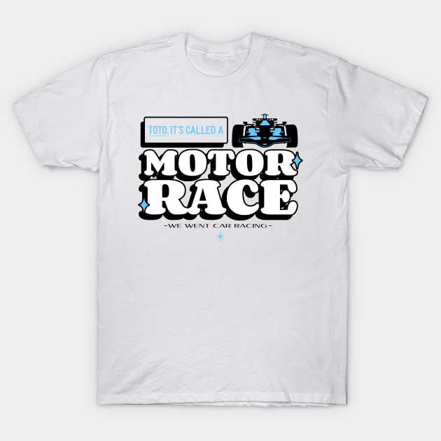 Formula One Motor Race – F1 Racing Quote T-Shirt by Notsoravyn